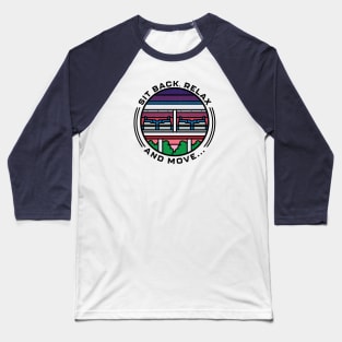 Sit Back, Relax and Move Baseball T-Shirt